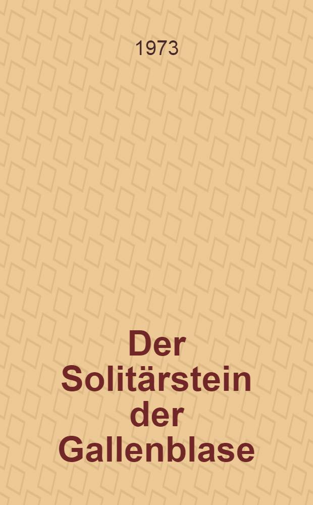 Der Solitärstein der Gallenblase : Inaug.-Diss. ... der ... Med. Fak. der Univ. des Saarlandes