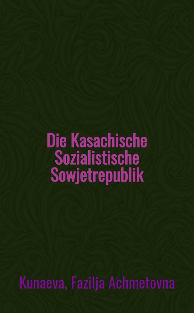 Die Kasachische Sozialistische Sowjetrepublik