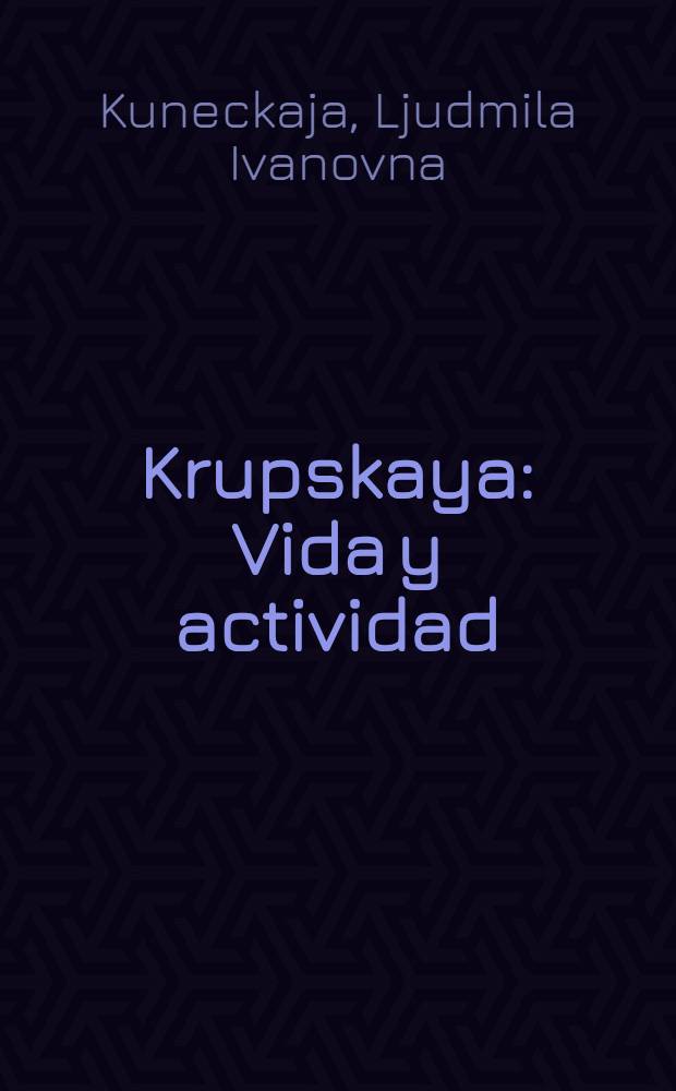 Krupskaya : Vida y actividad