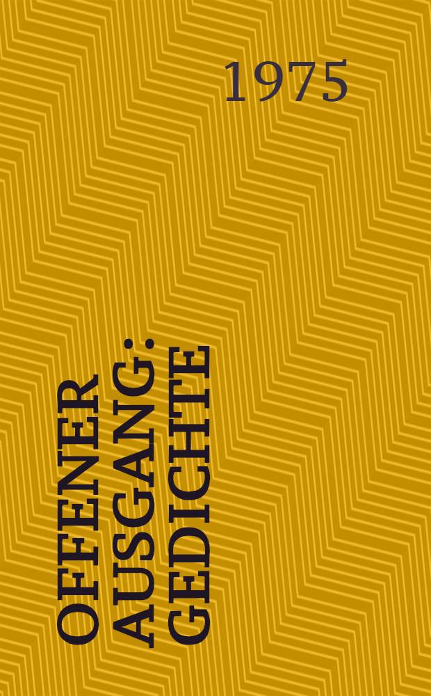 Offener Ausgang : Gedichte