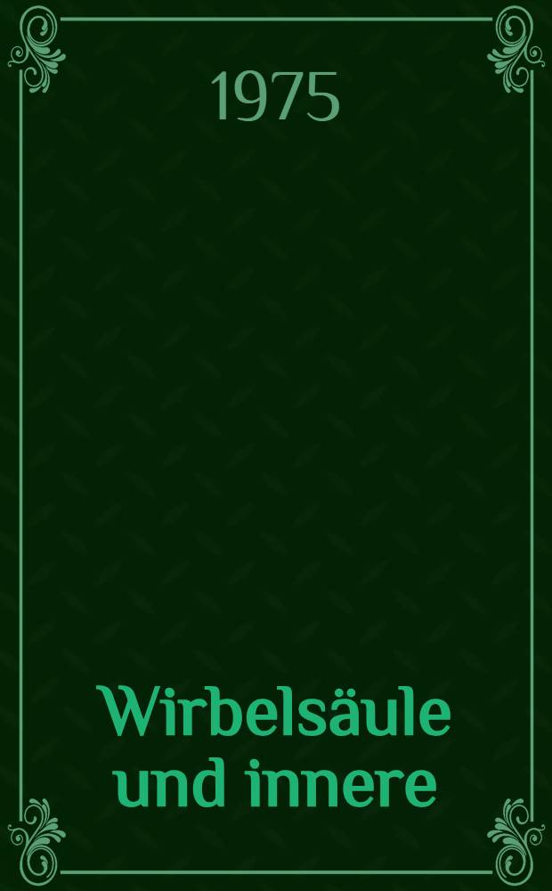 Wirbels&auml;ule und innere : Medizin
