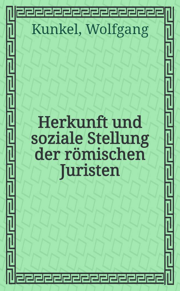 Herkunft und soziale Stellung der r&ouml;mischen Juristen