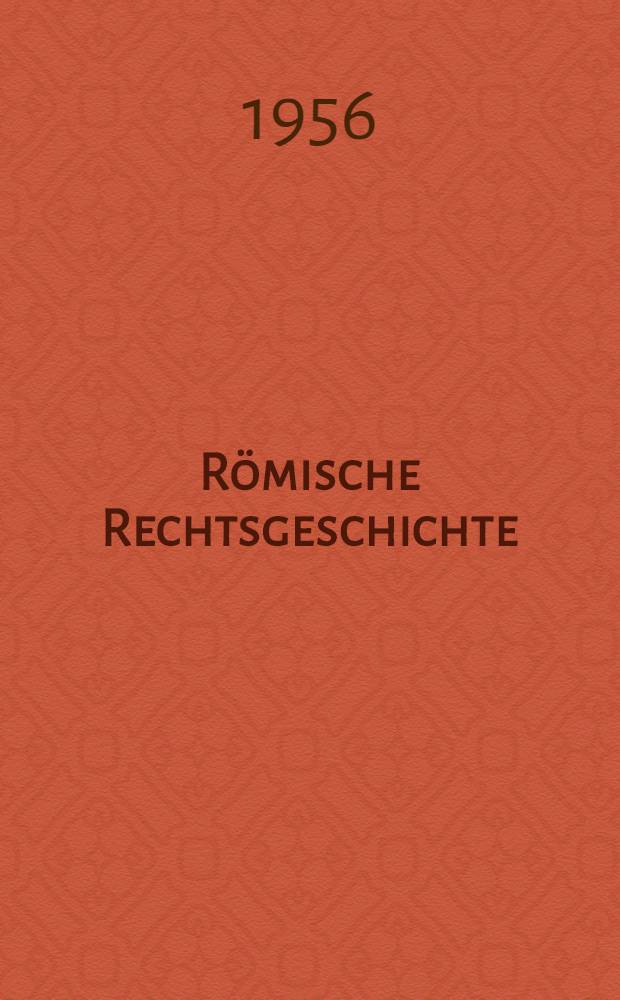 R&ouml;mische Rechtsgeschichte : Eine Einf&uuml;hrung