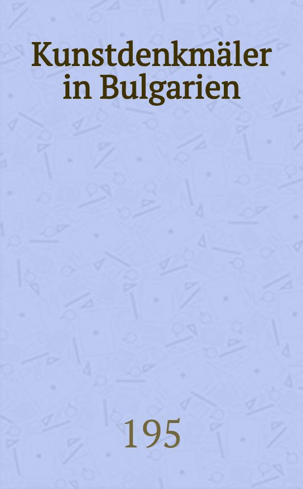 Kunstdenkmäler in Bulgarien