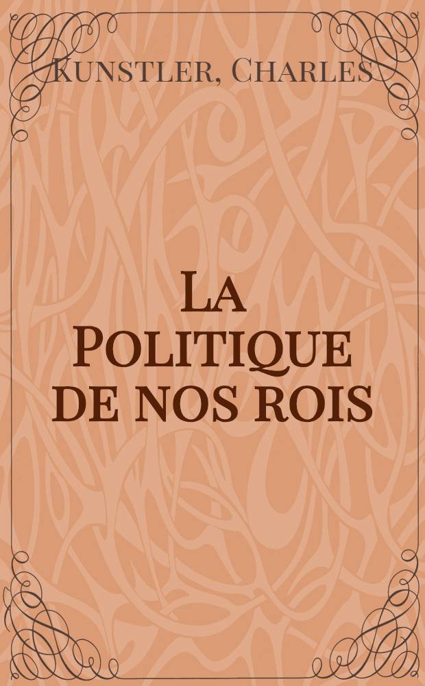 La Politique de nos rois : Textes choisis et commentés