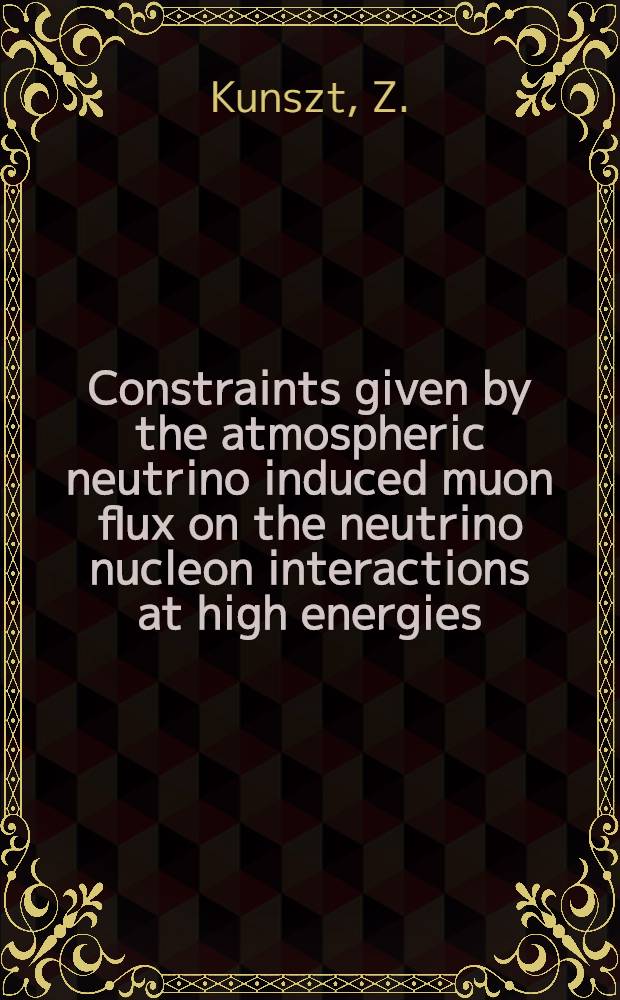 Constraints given by the atmospheric neutrino induced muon flux on the neutrino nucleon interactions at high energies