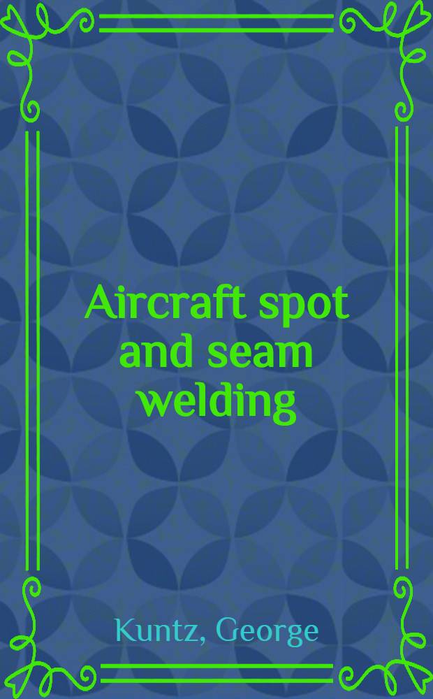 Aircraft spot and seam welding