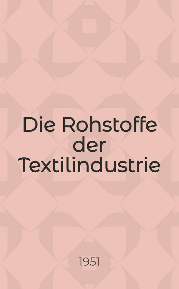 Die Rohstoffe der Textilindustrie