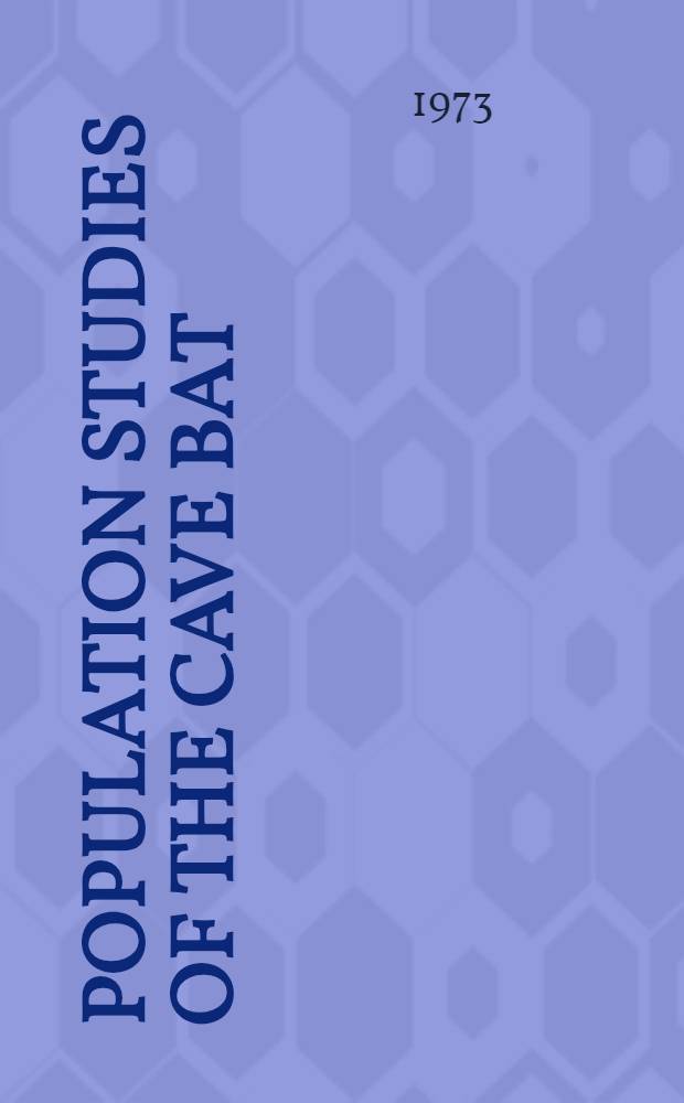 Population studies of the cave bat (Myotis velifer): reproduction, growth and development