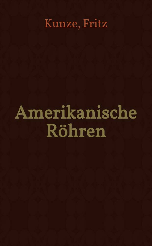 Amerikanische Röhren : Russische Röhren : Ausführliche Betriebsdaten und Sockelschaltungen ... nebst näherer Anleitung zur Instandsetzung amerikanischer und russischer Geräte