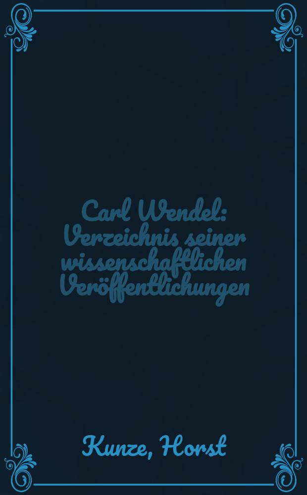 Carl Wendel : Verzeichnis seiner wissenschaftlichen Veröffentlichungen