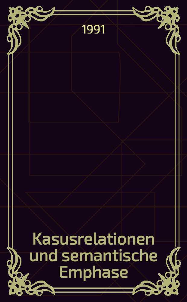 Kasusrelationen und semantische Emphase