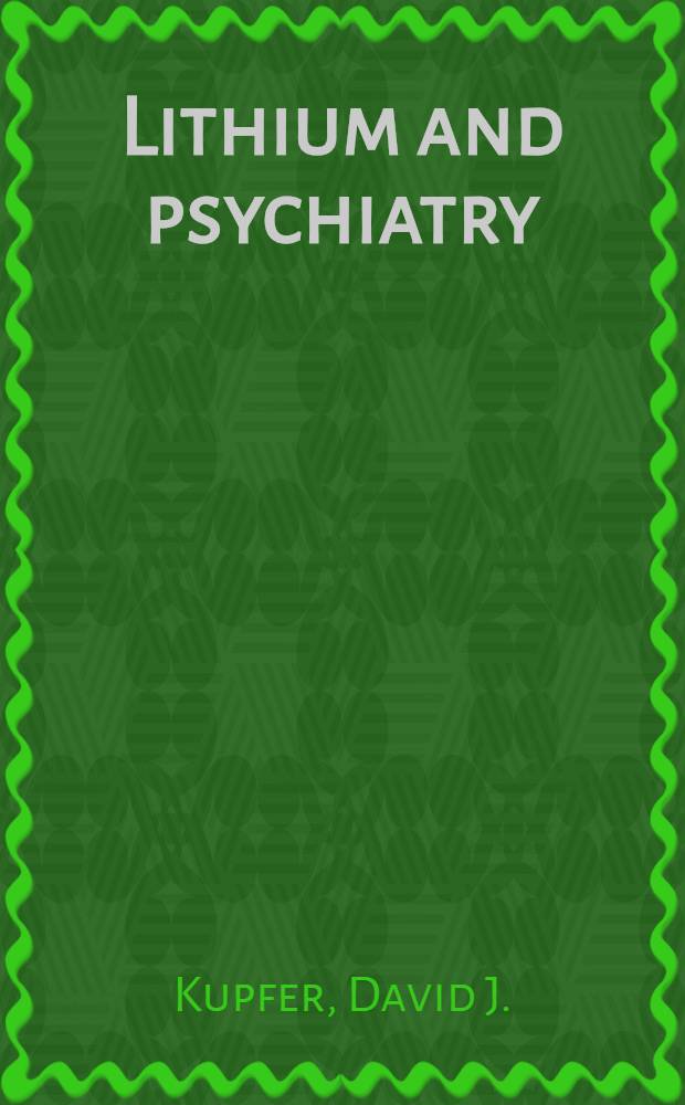 Lithium and psychiatry : Journal articles : A collection of publ. articles related to the clinical application of lithium carbonate