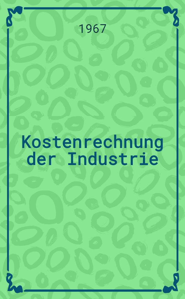 Kostenrechnung der Industrie : Grundriß