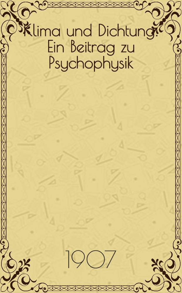 Klima und Dichtung : Ein Beitrag zu Psychophysik