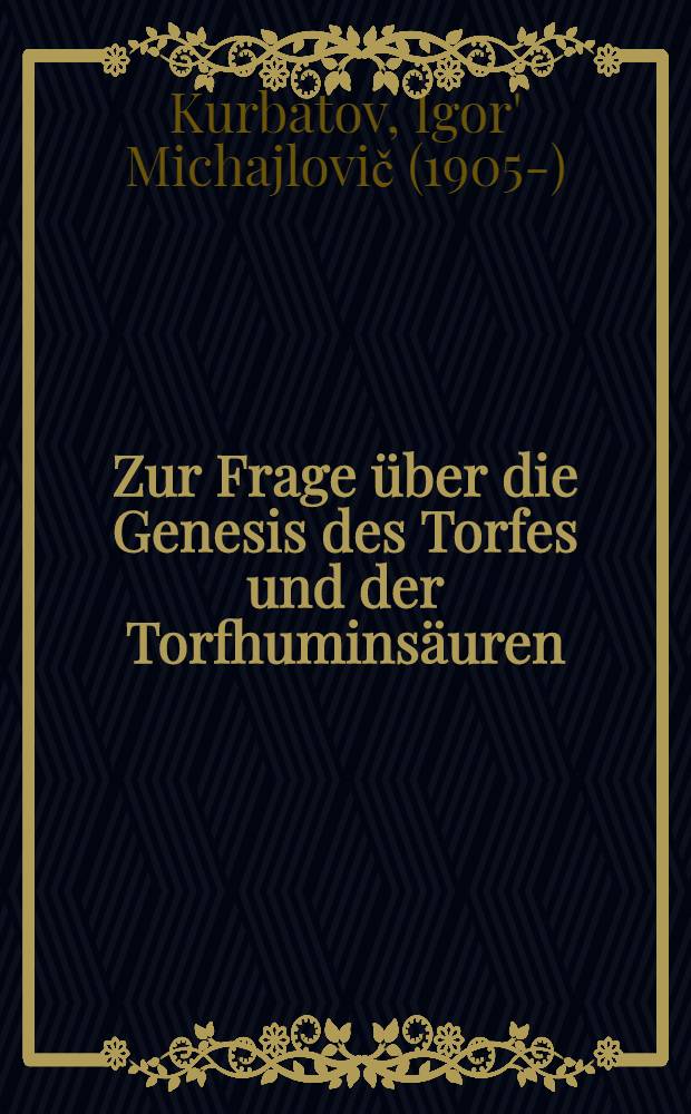 Zur Frage &uuml;ber die Genesis des Torfes und der Torfhumins&auml;uren