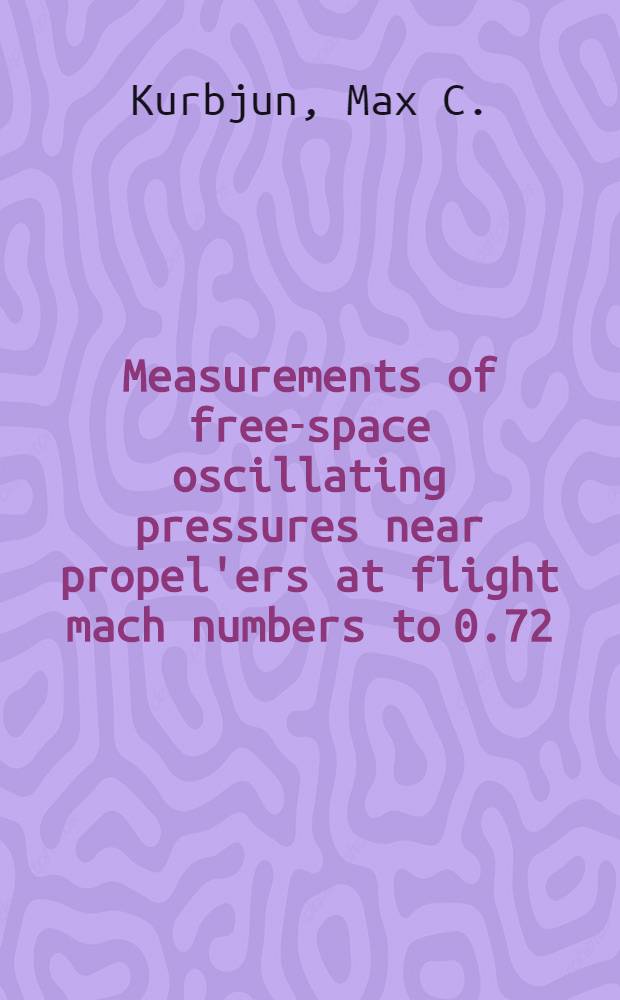 Measurements of free-space oscillating pressures near propel'ers at flight mach numbers to 0.72