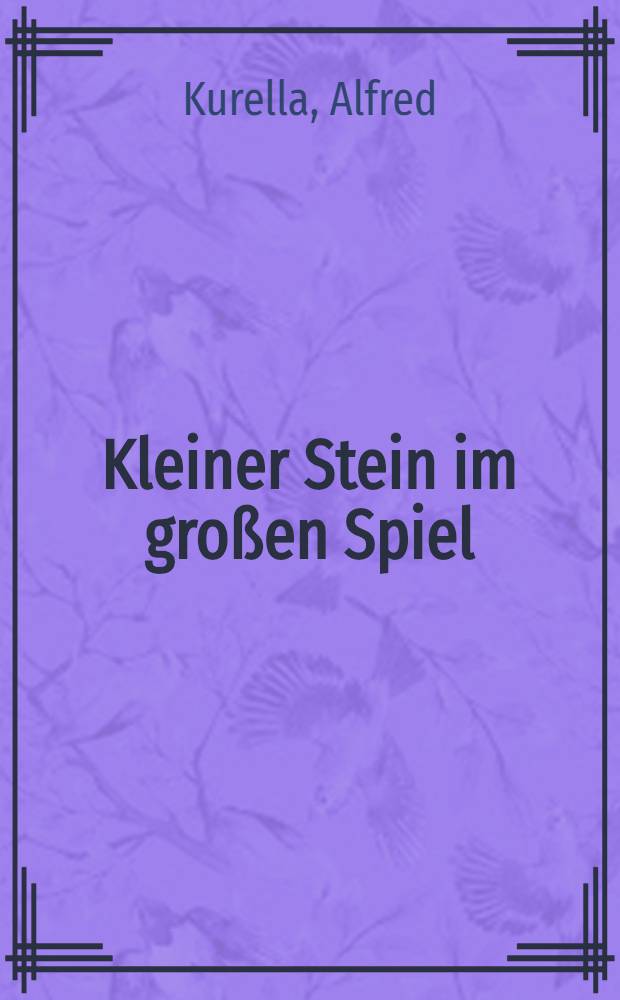 Kleiner Stein im großen Spiel : Roman