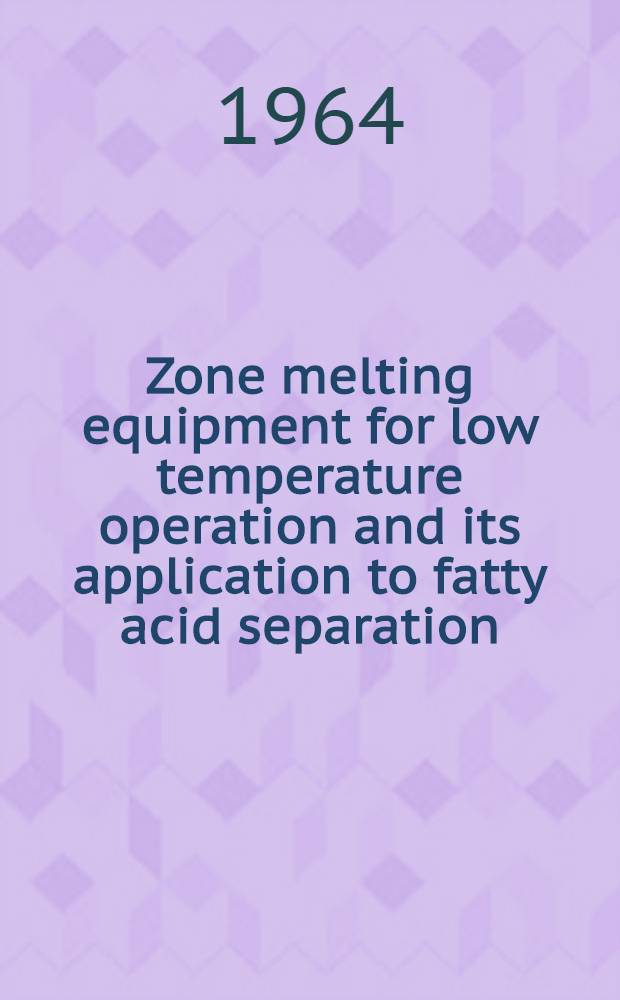 Zone melting equipment for low temperature operation and its application to fatty acid separation