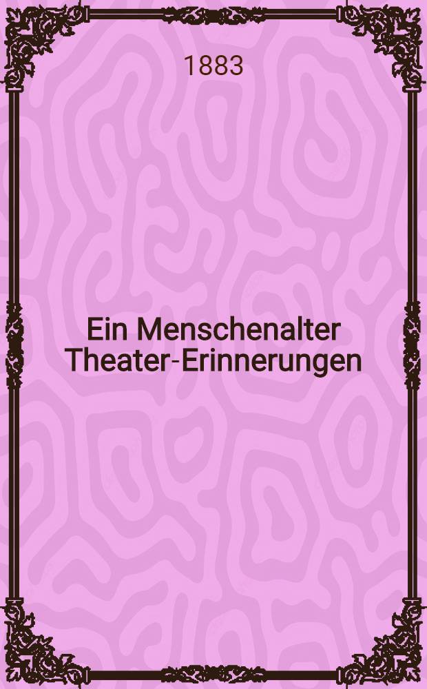 Ein Menschenalter Theater-Erinnerungen : (1845-1880)