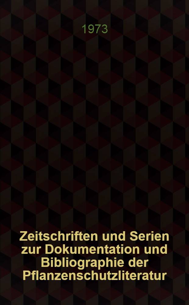 Zeitschriften und Serien zur Dokumentation und Bibliographie der Pflanzenschutzliteratur