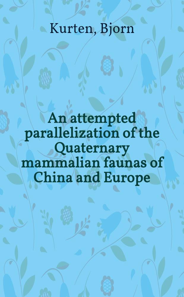 An attempted parallelization of the Quaternary mammalian faunas of China and Europe