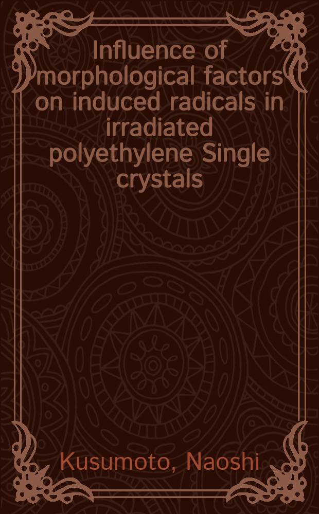 Influence of morphological factors on induced radicals in irradiated polyethylene Single crystals