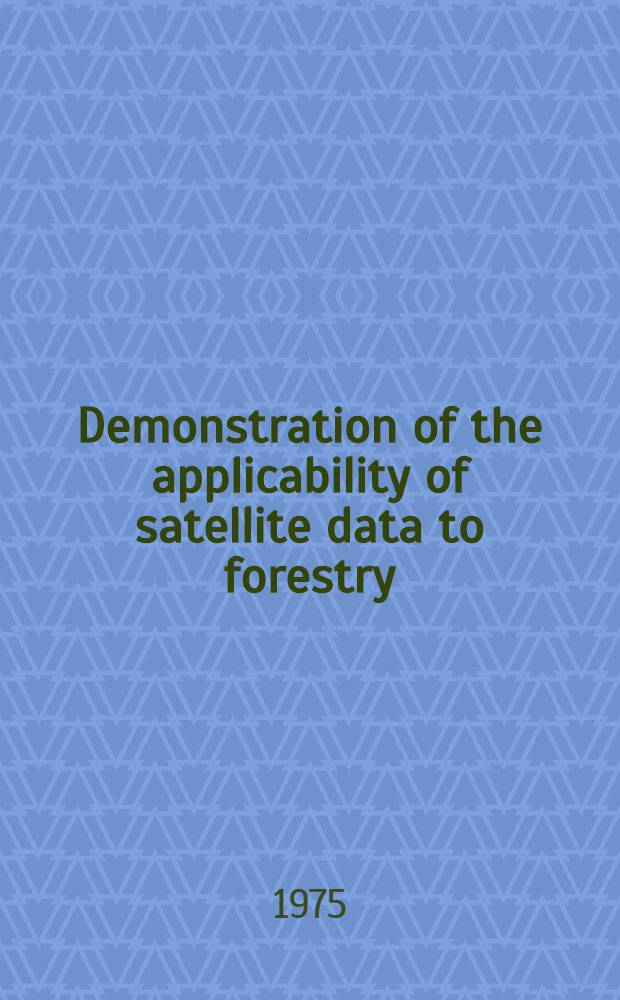 Demonstration of the applicability of satellite data to forestry
