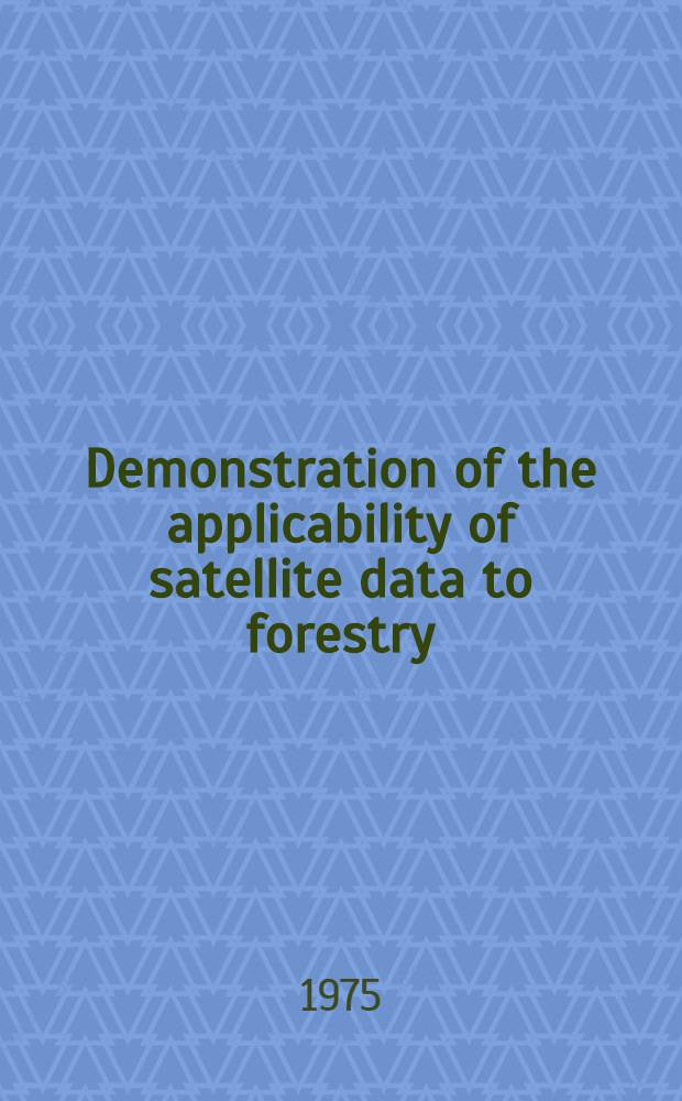Demonstration of the applicability of satellite data to forestry