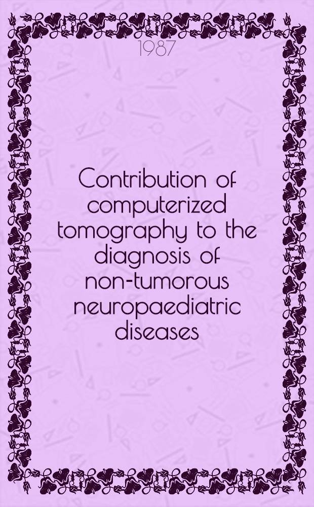 Contribution of computerized tomography to the diagnosis of non-tumorous neuropaediatric diseases