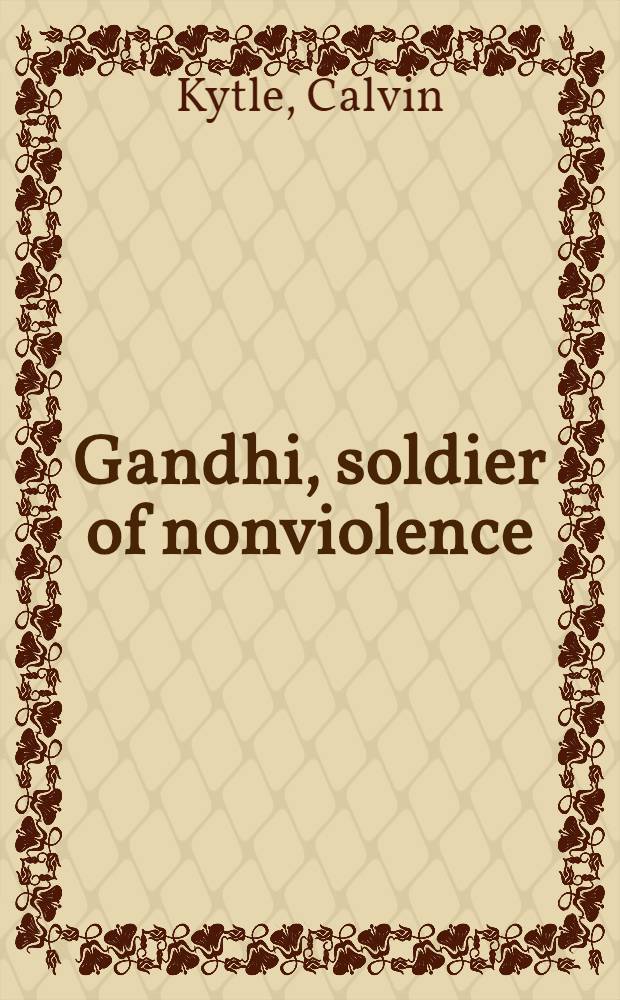 Gandhi, soldier of nonviolence : An introduction