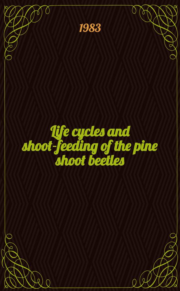 Life cycles and shoot-feeding of the pine shoot beetles