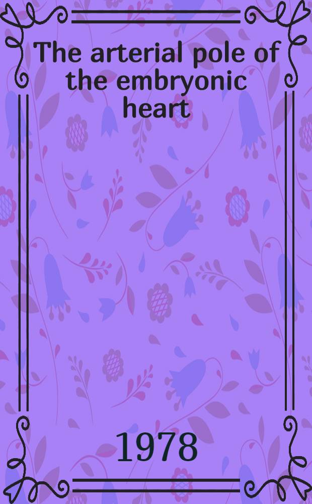 The arterial pole of the embryonic heart : Acad. proefschr. aan de Univ. van Amsterdam te verdedigen