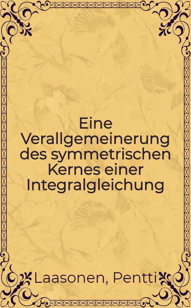 Eine Verallgemeinerung des symmetrischen Kernes einer Integralgleichung