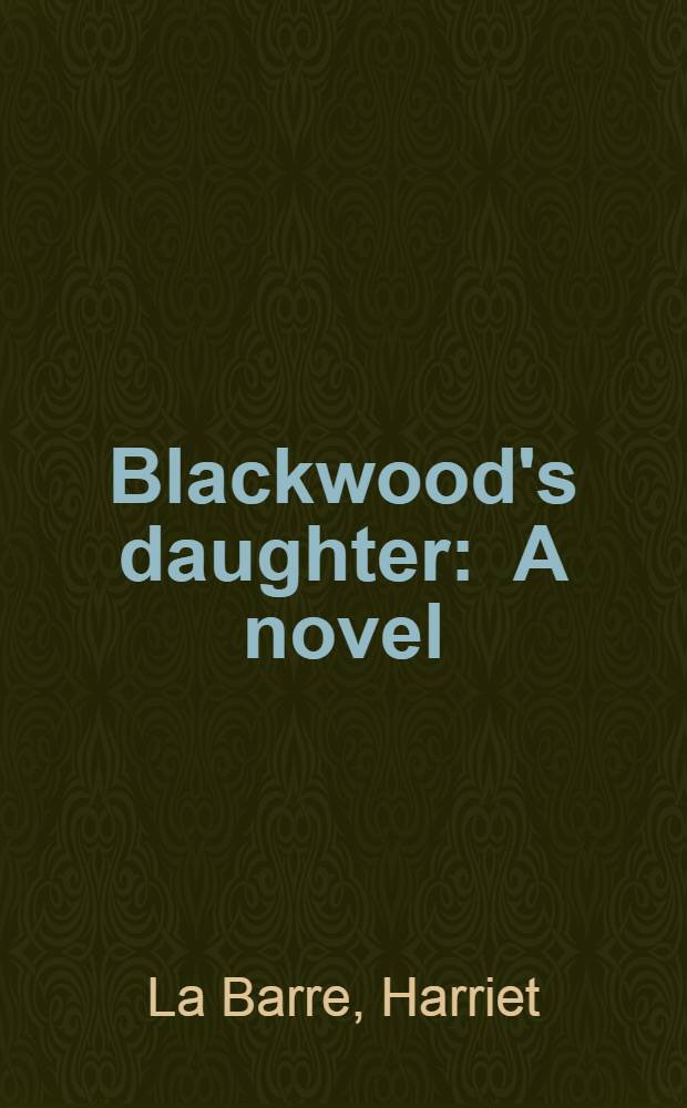 Blackwood's daughter : A novel