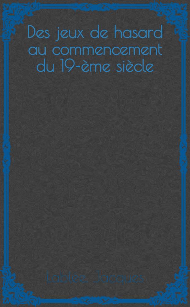 Des jeux de hasard au commencement du 19-ème siècle