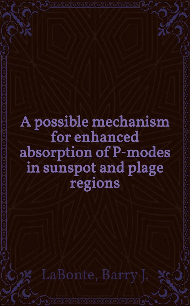 A possible mechanism for enhanced absorption of P-modes in sunspot and plage regions