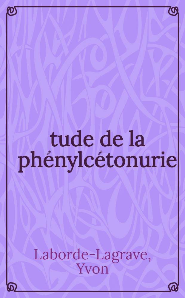 Étude de la phénylcétonurie : À propos de deux cas cliniques : Thèse ..