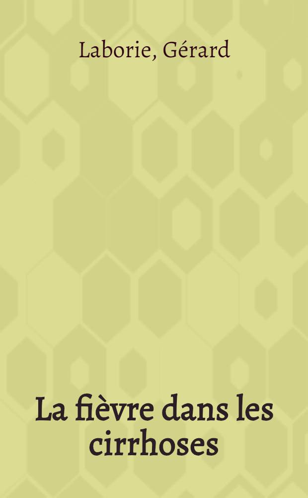 La fièvre dans les cirrhoses : Thèse pour le doctorat en méd
