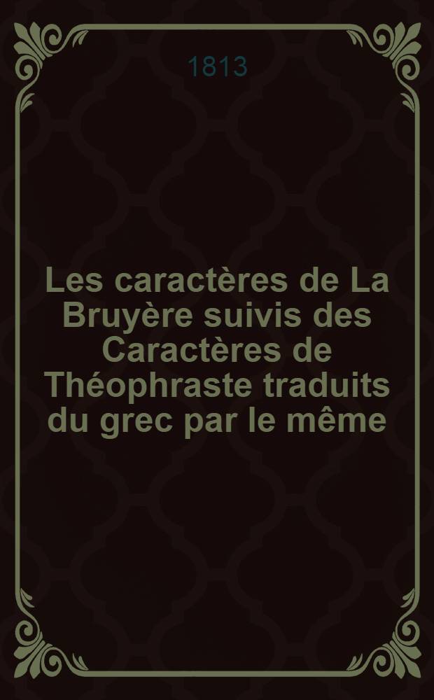 Les caractères de La Bruyère suivis des Caractères de Théophraste traduits du grec par le même : T. 1-2