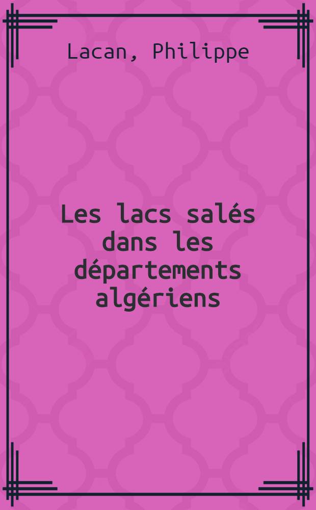 Les lacs salés dans les départements algériens : Économie salicole et régime juridique : Thèse ...
