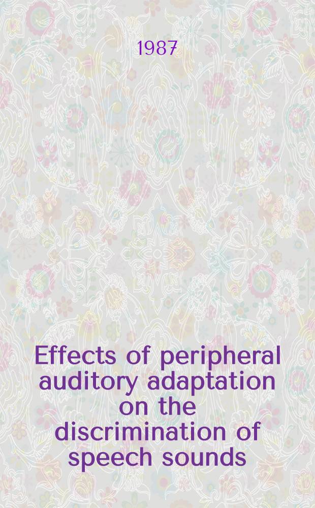 Effects of peripheral auditory adaptation on the discrimination of speech sounds : Diss.