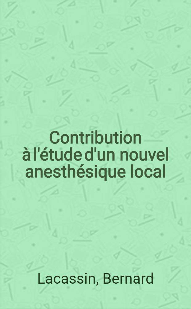 Contribution à l'étude d'un nouvel anesthésique local: le 85-00 C : Thèse ..