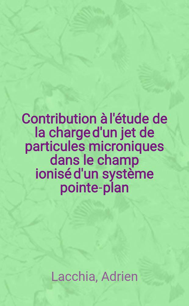 Contribution &agrave; l'&eacute;tude de la charge d'un jet de particules microniques dans le champ ionis&eacute; d'un syst&egrave;me pointe-plan : Th&egrave;se pr&eacute;s