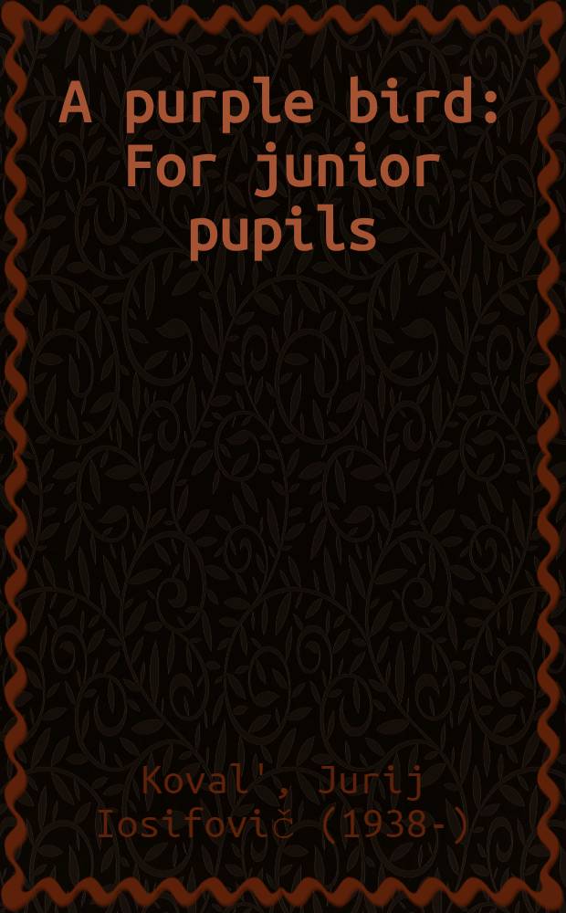 A purple bird : For junior pupils