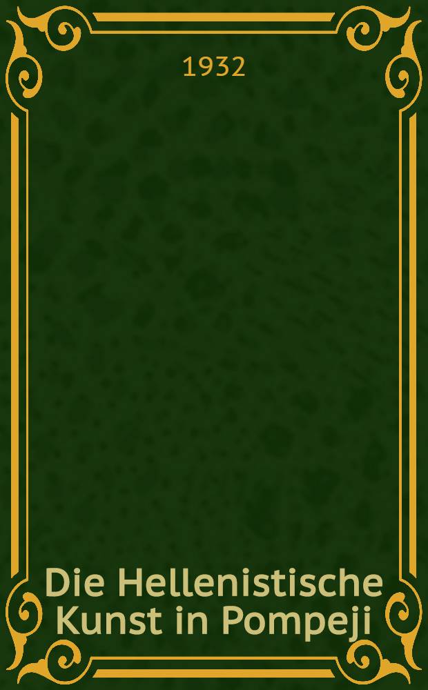 Die Hellenistische Kunst in Pompeji : Im Auftrag des Archäologischen Instituts des Deutschen Reichs. Bd. 5 : Hellenistische Tische, Zisternenmündungen, Beckenuntersätze, Altäre und Truhen