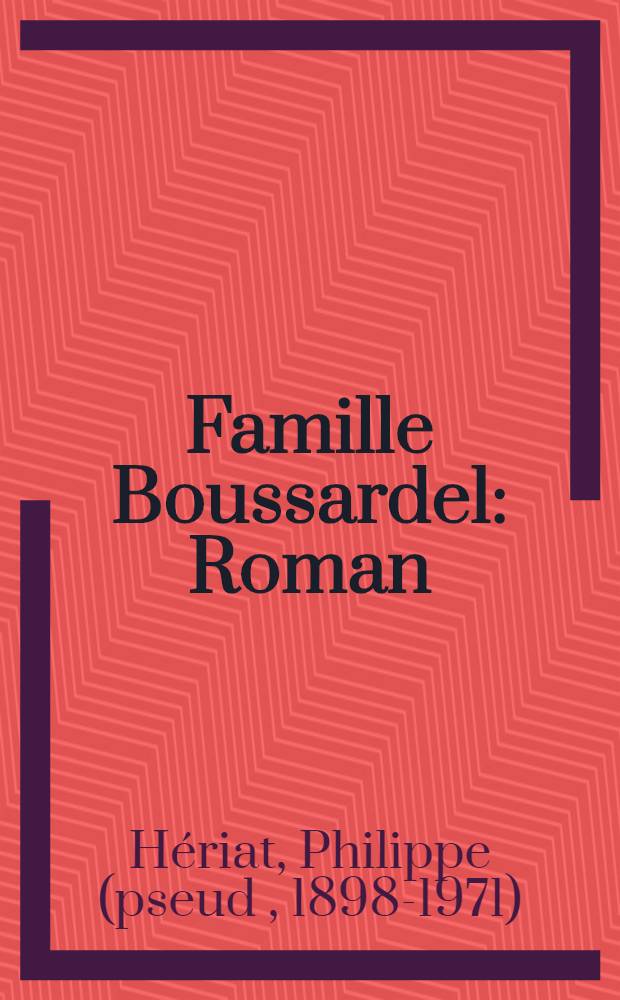 Famille Boussardel : Roman : En 5 t.