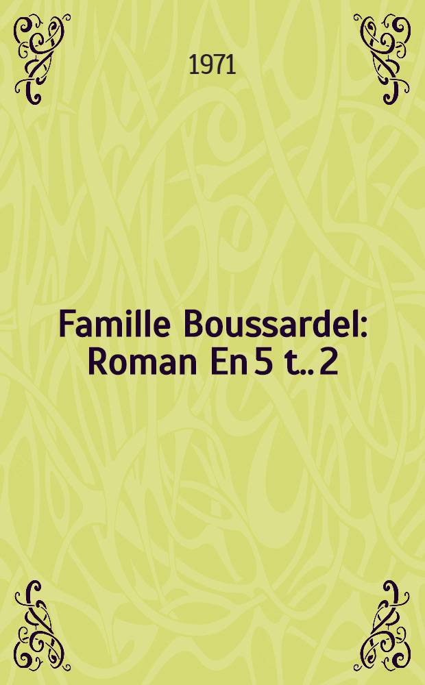 Famille Boussardel : [Roman En 5 t.]. 2 : Les noces de bronze