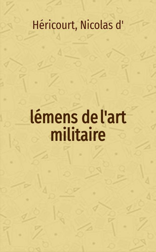 &Eacute;l&eacute;mens de l'art militaire