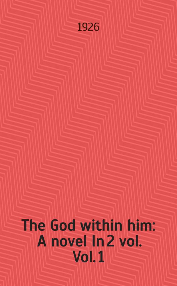 The God within him : [A novel] In 2 vol. Vol. 1